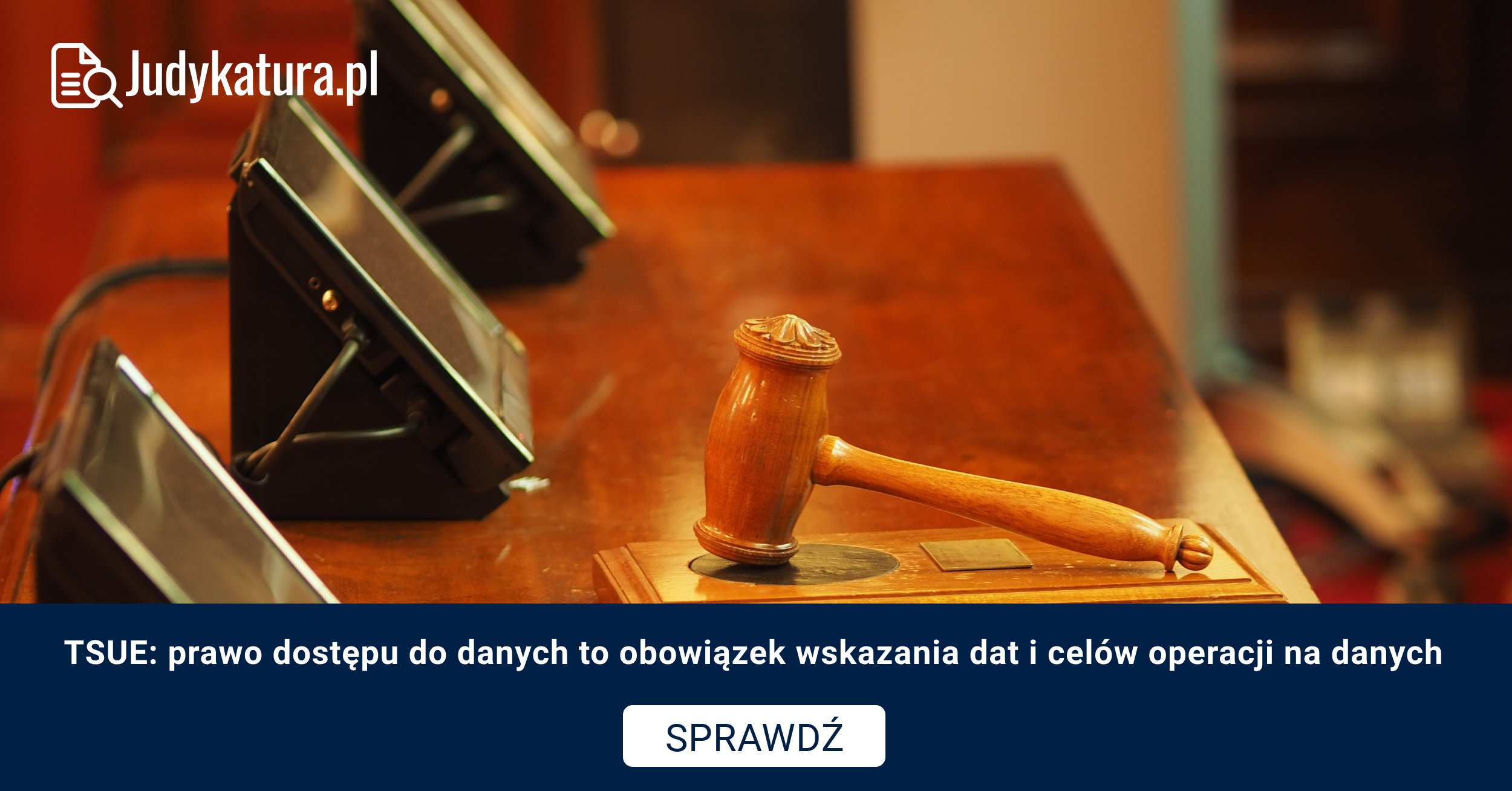 TSUE: prawo dostępu do danych to obowiązek wskazania dat i celów operacji na danych