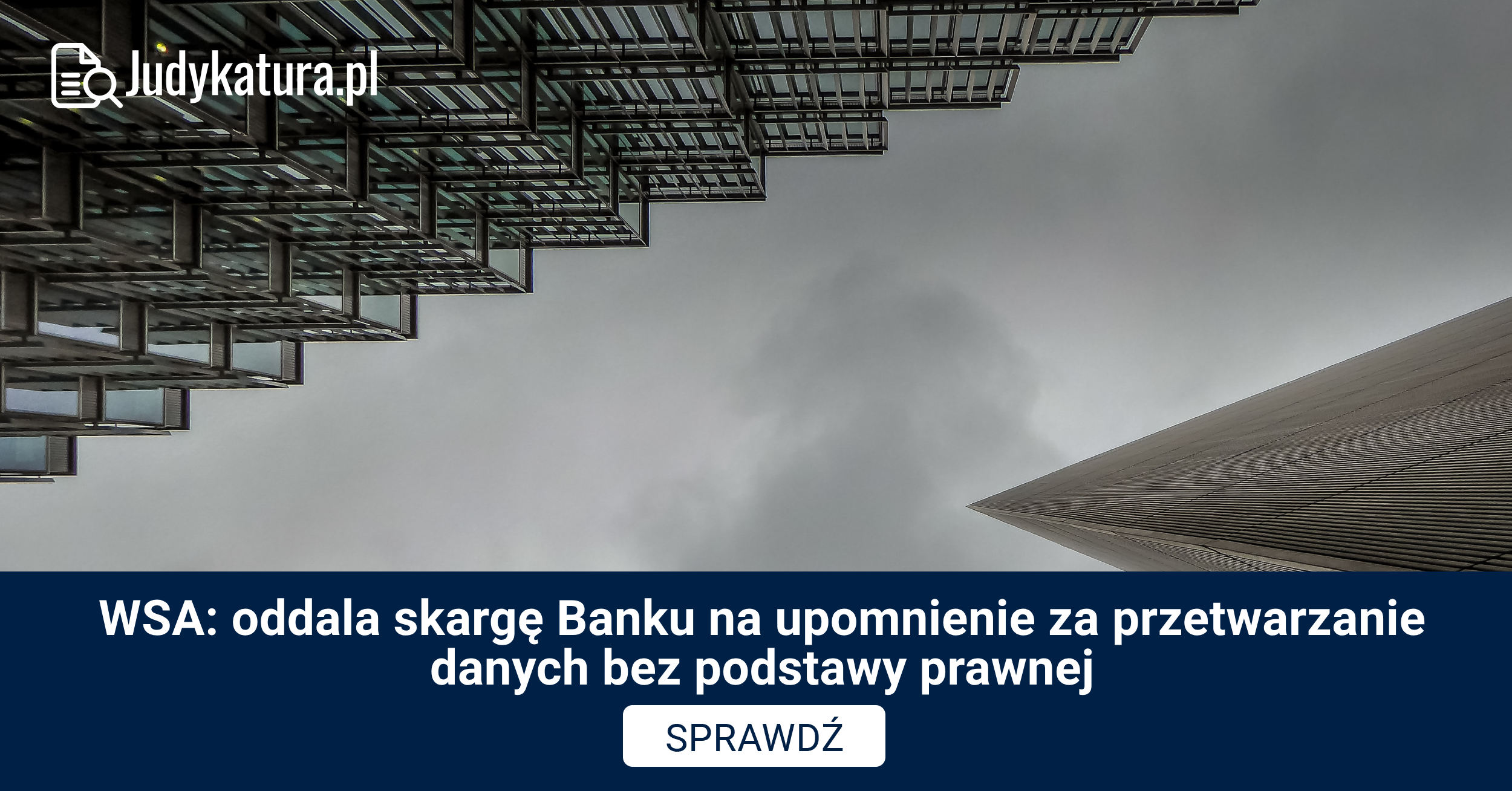 WSA: oddala skargę Banku na upomnienie za przetwarzanie danych bez podstawy prawnej