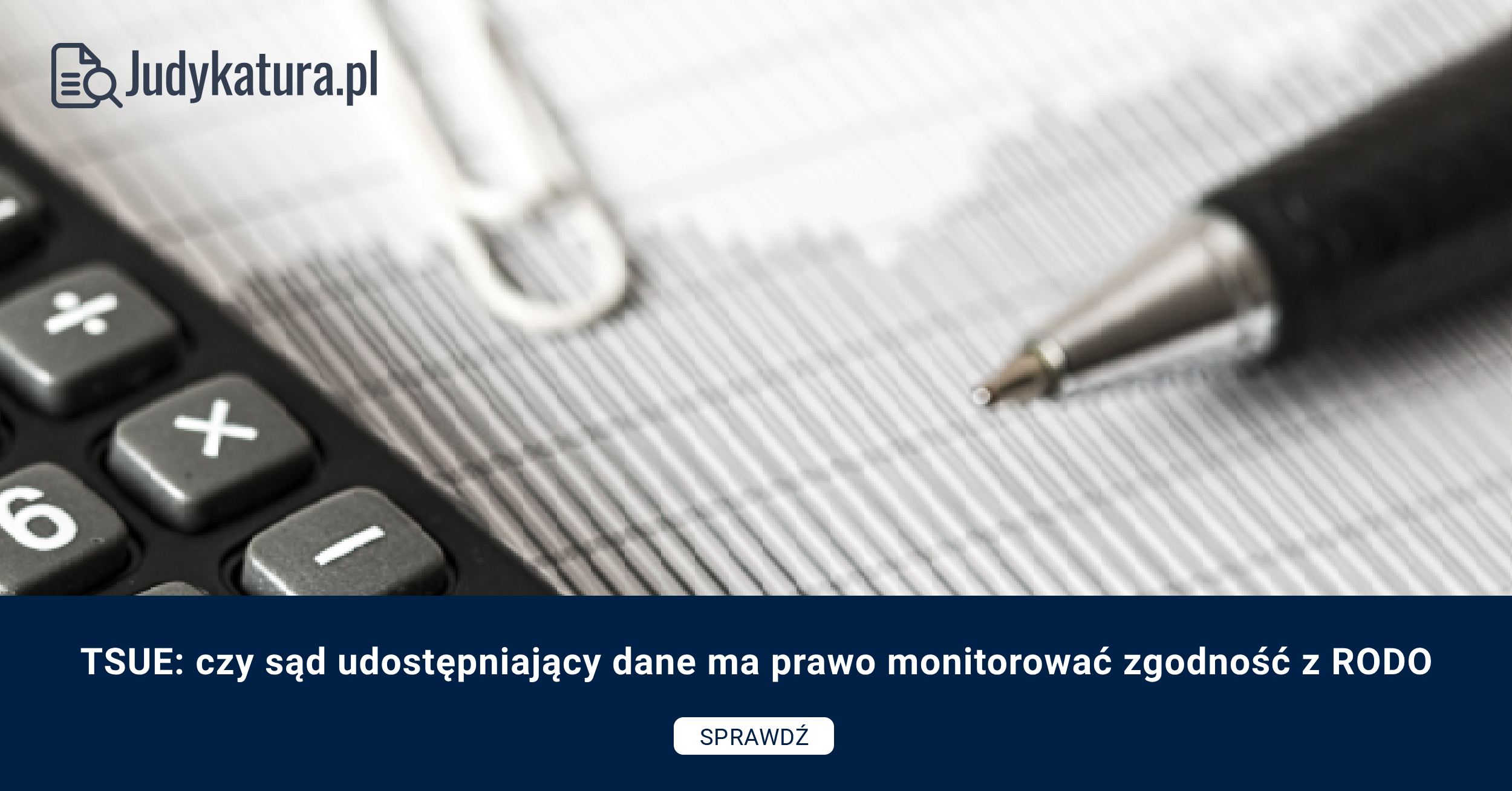 TSUE: czy sąd udostępniający dane ma prawo monitorować zgodność z RODO