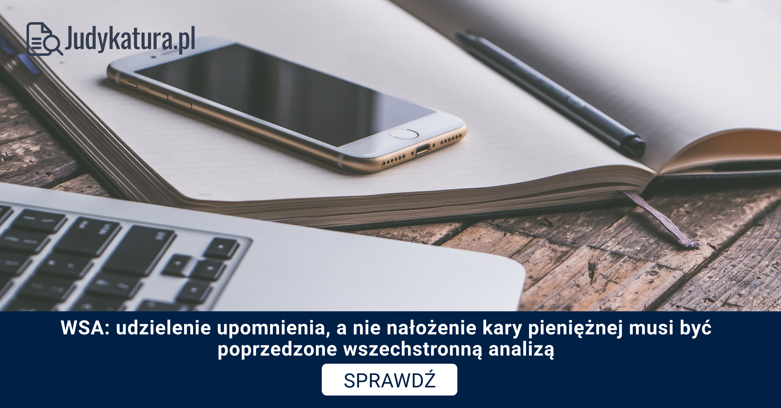 WSA: udzielenie upomnienia, a nie nałożenie kary pieniężnej musi być poprzedzone wszechstronną analizą