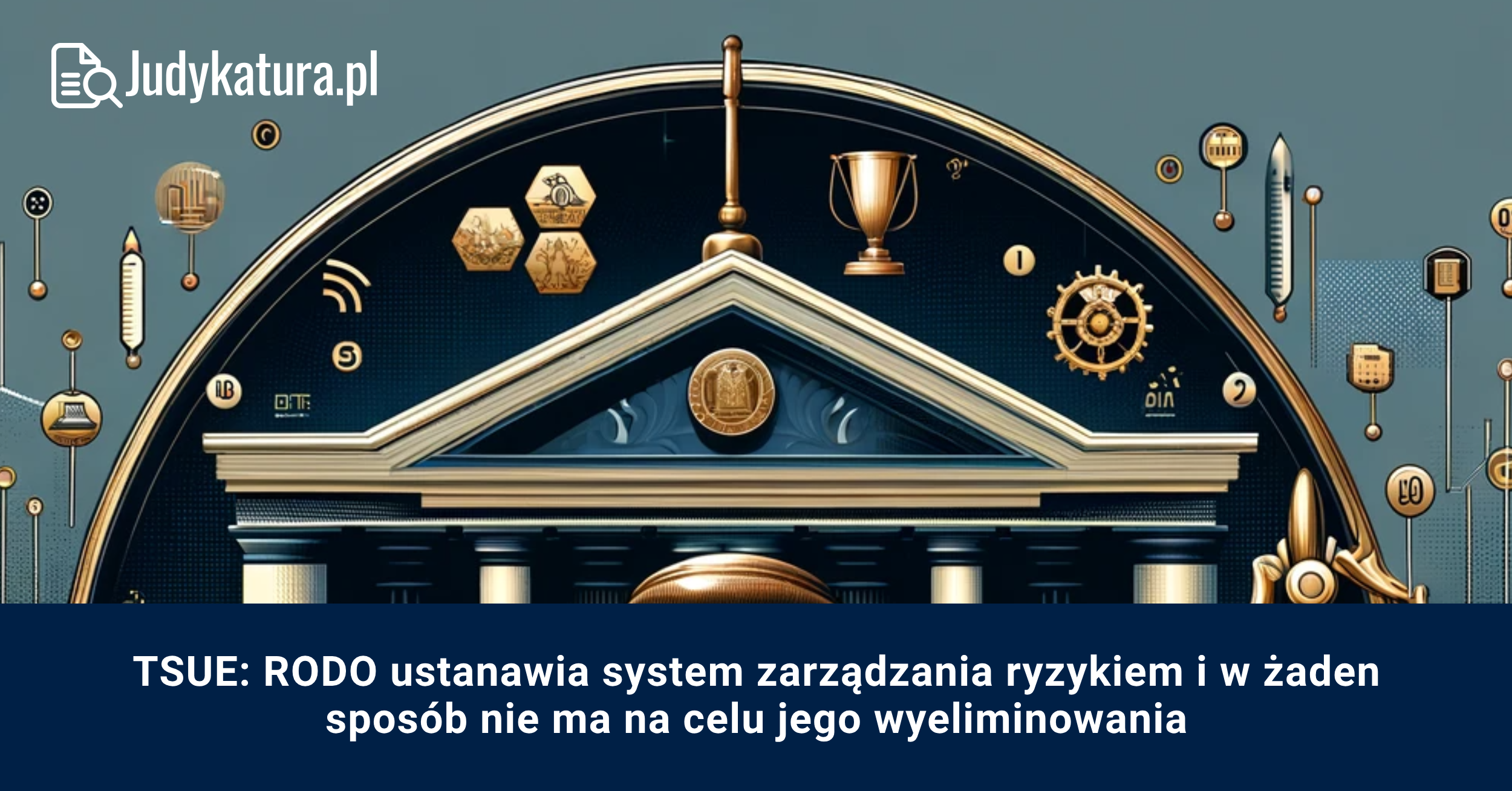 TSUE: RODO ustanawia system zarządzania ryzykiem i w żaden sposób nie ma na celu jego wyeliminowania