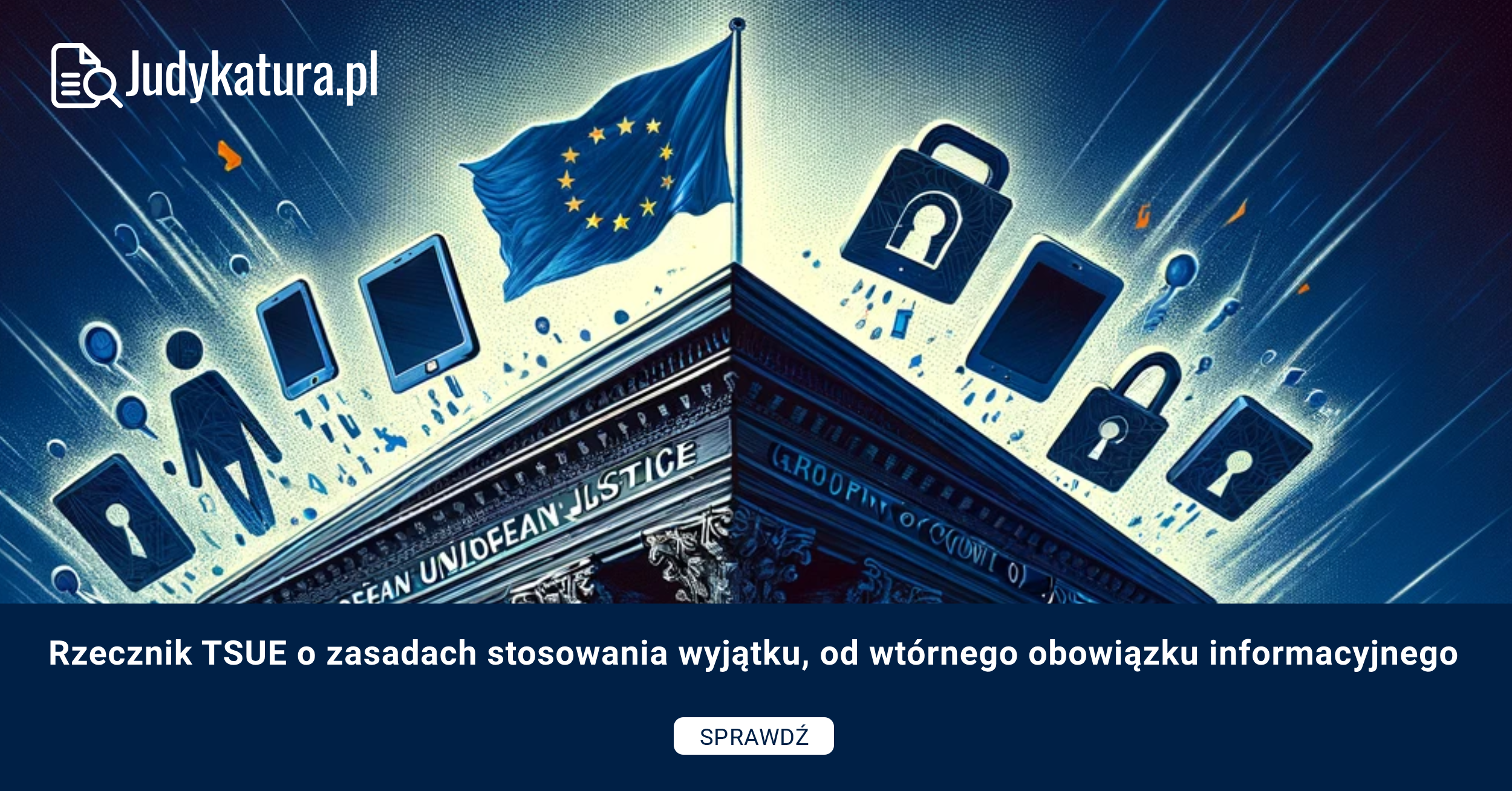 Rzecznik TSUE o zasadach stosowania wyjątku, od wtórnego obowiązku informacyjnego