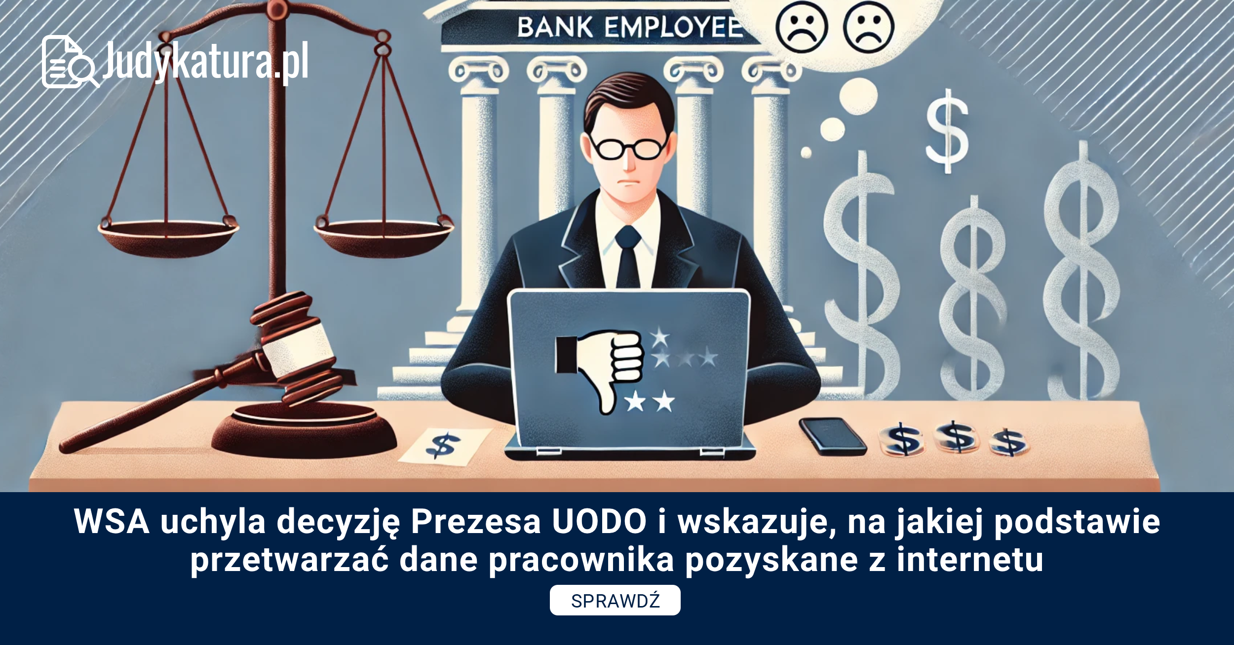 WSA uchyla decyzję Prezesa UODO i wskazuje, na jakiej podstawie przetwarzać dane pracownika pozyskane z internetu