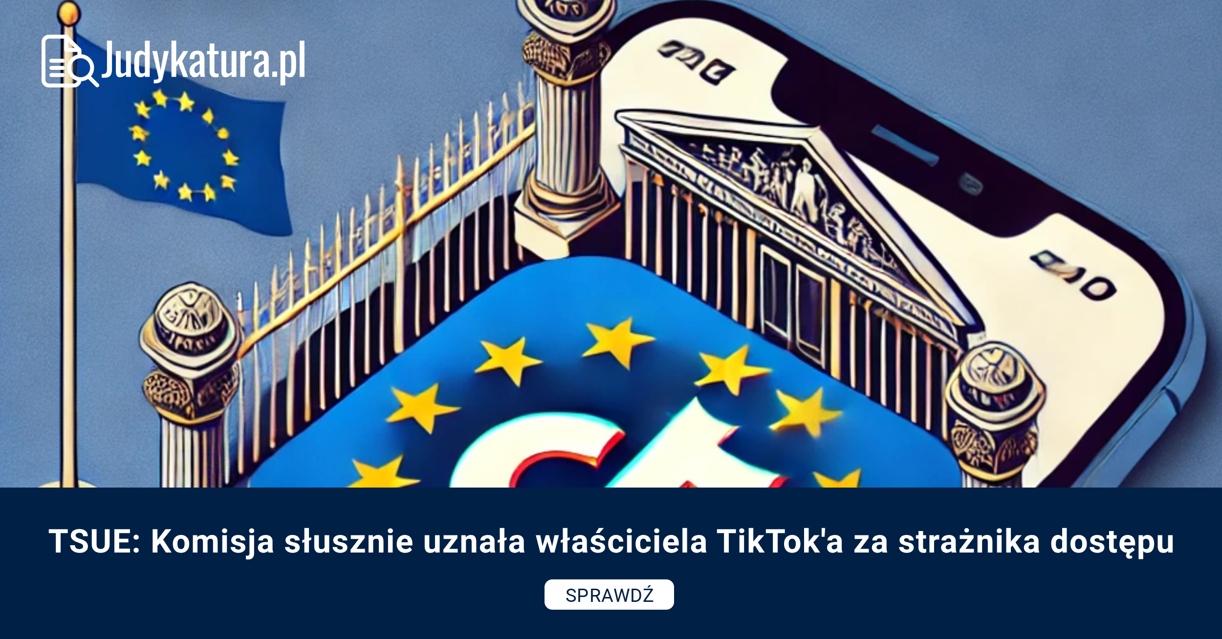 TSUE: Komisja słusznie uznała właściciela TikTok’a za strażnika dostępu
