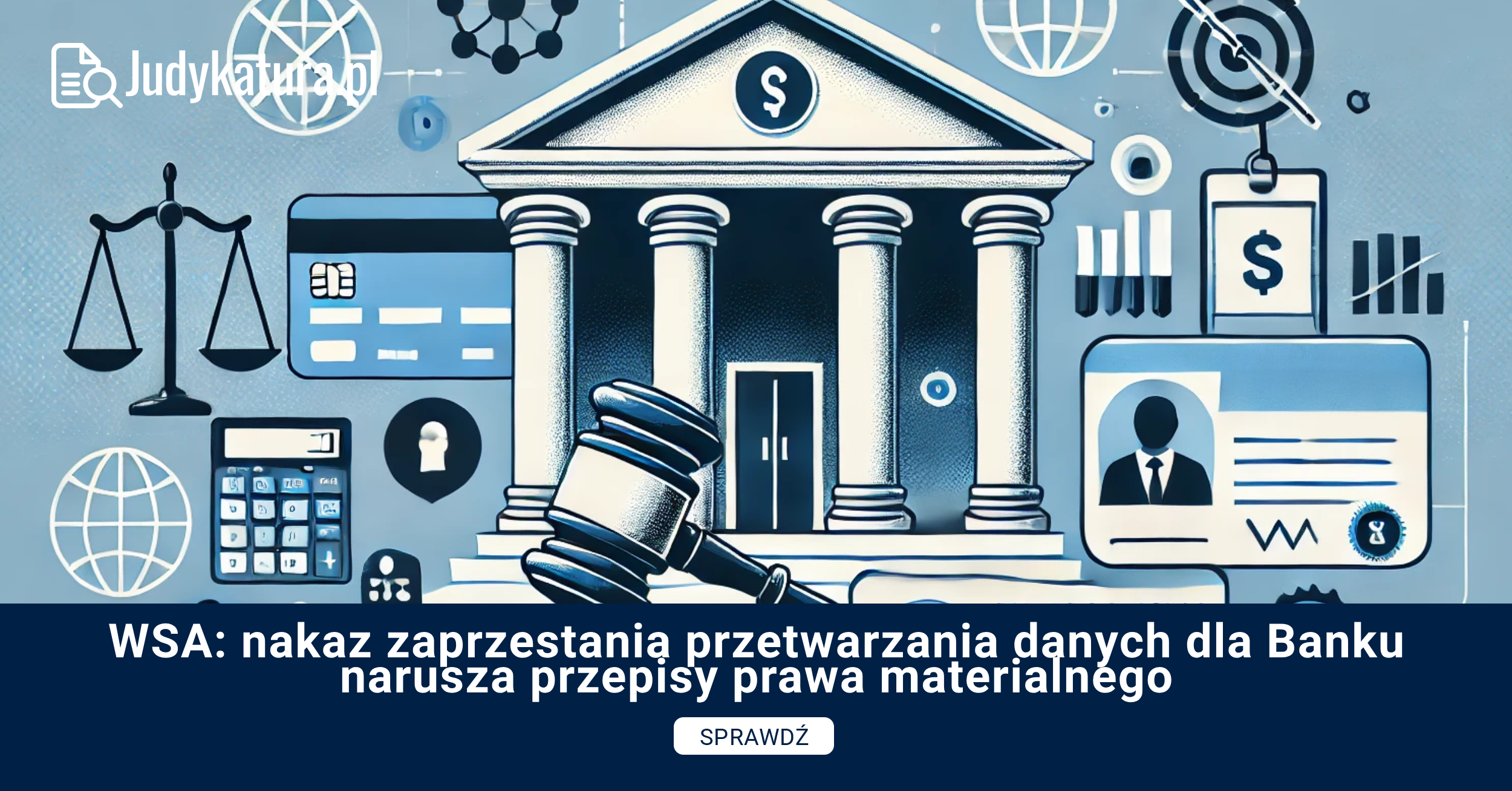 WSA: nakaz zaprzestania przetwarzania danych dla Banku narusza przepisy prawa materialnego