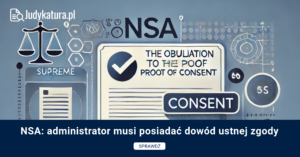 NSA: administrator musi posiadać dowód ustnej zgody