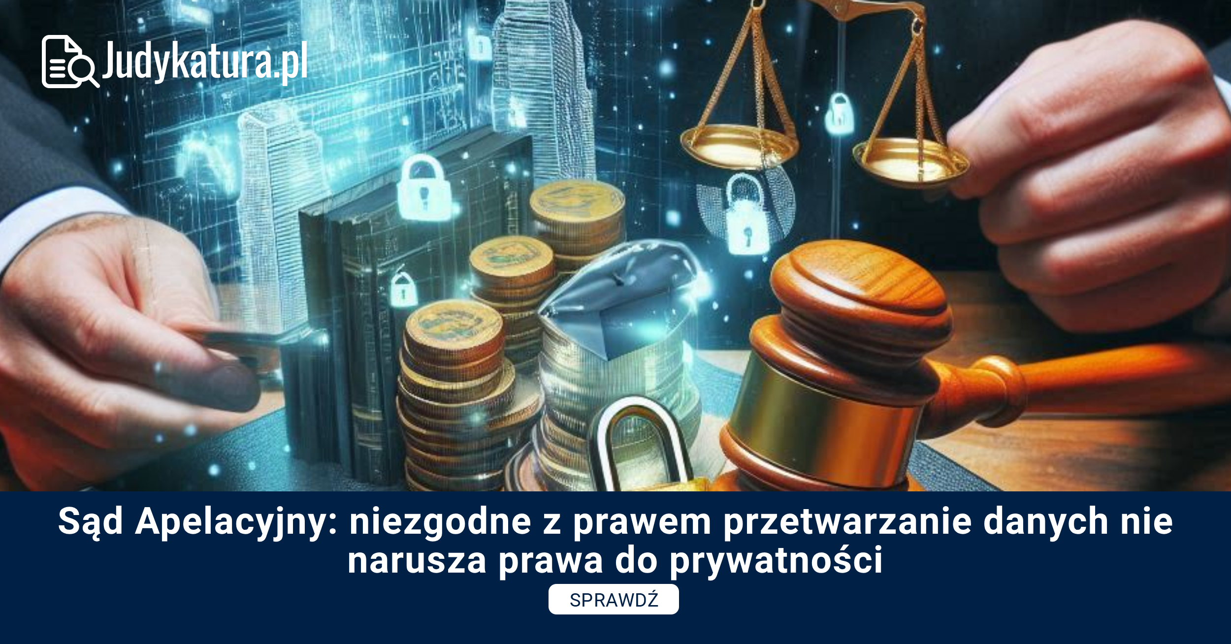 Sąd Apelacyjny: niezgodne z prawem przetwarzanie danych nie narusza prawa do prywatności