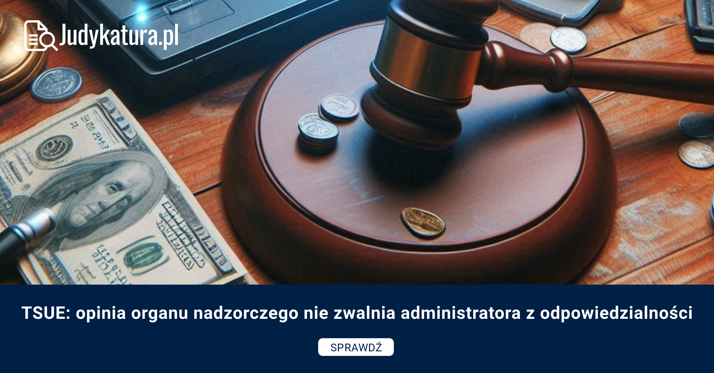 TSUE: opinia organu nadzorczego nie zwalnia administratora z odpowiedzialności