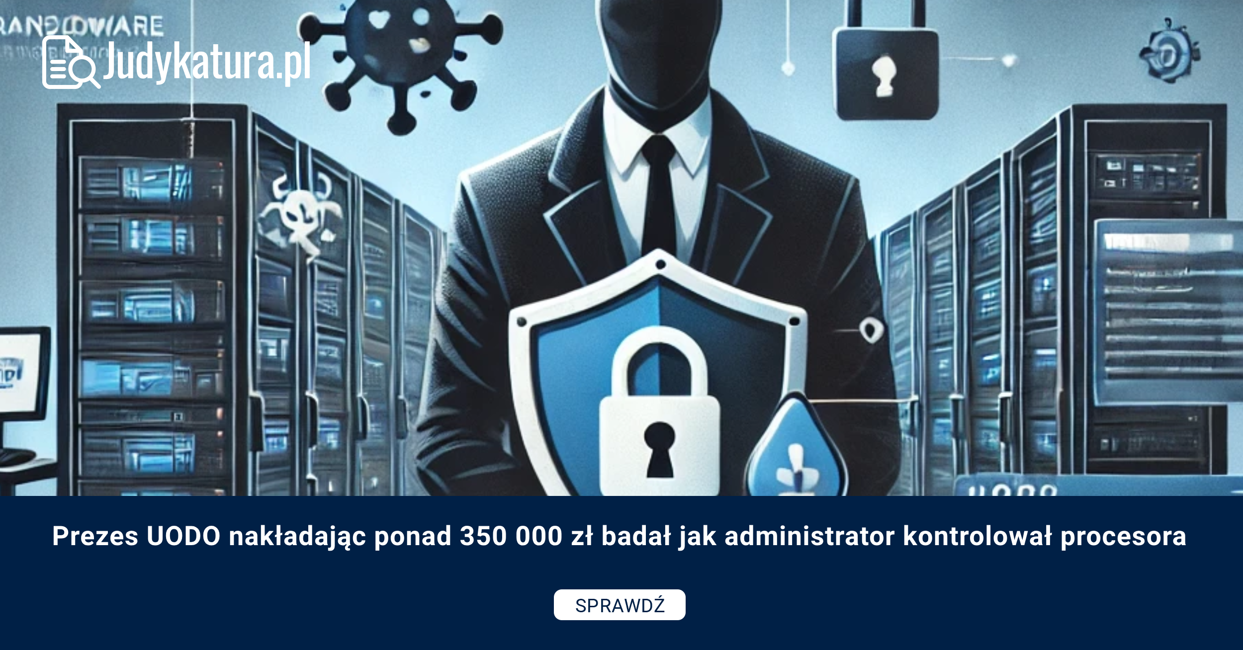 Prezes UODO nakładając ponad 350 000 zł badał jak administrator kontrolował procesora