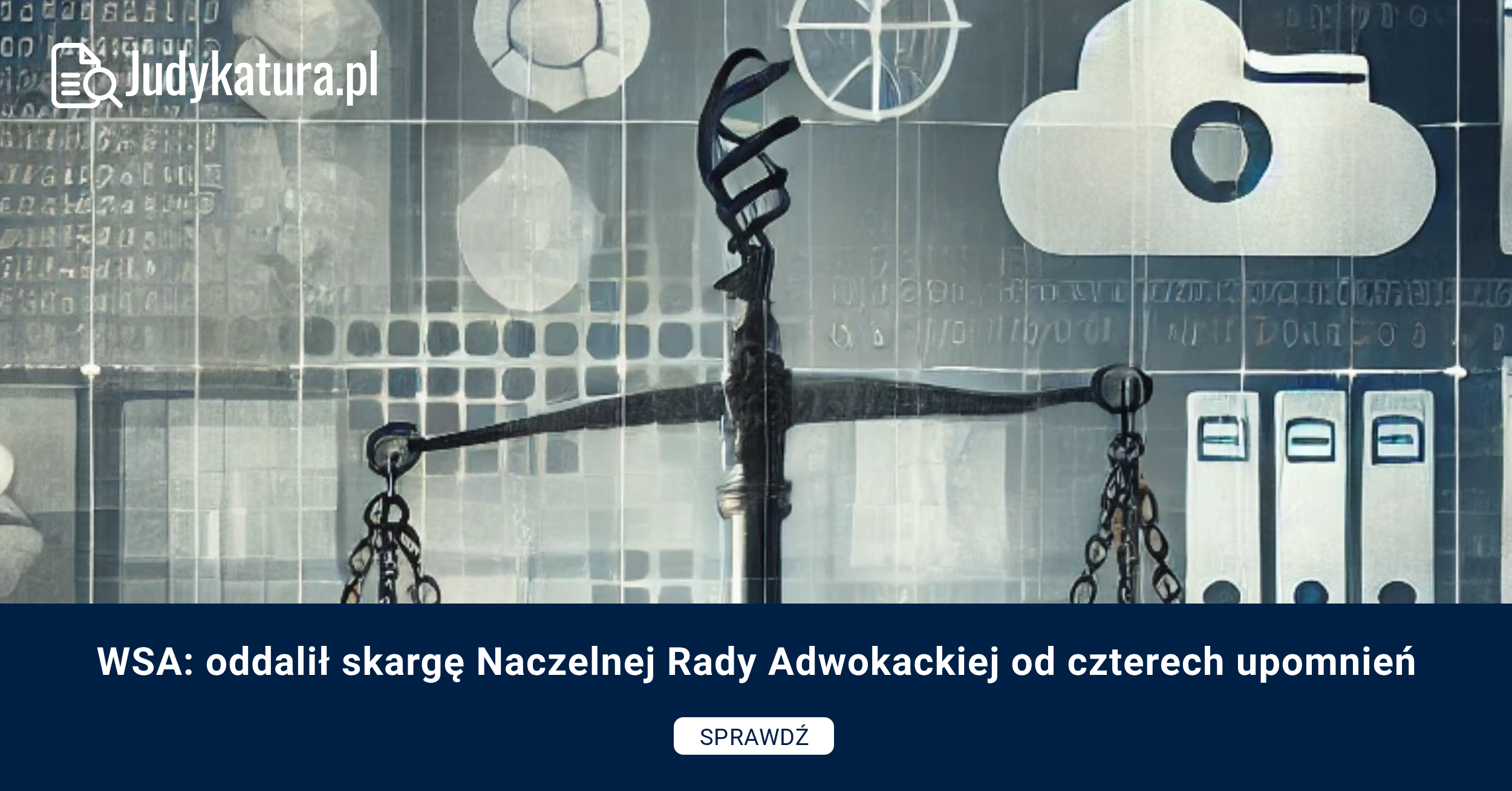 WSA: oddalił skargę Naczelnej Rady Adwokackiej od czterech upomnień