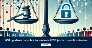 WSA: podanie danych w formularzu ZFŚS jest ich upublicznieniem