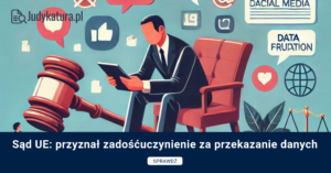 Sąd UE: przyznał zadośćuczynienie za przekazanie danych