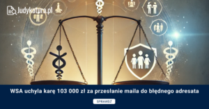 WSA uchyla karę 103 000 zł za przesłanie maila do błędnego adresata