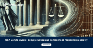 NSA uchyla wyrok i decyzję wskazując konieczność rozpoznania sprawy