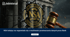 NSA kolejny raz wypowiada się o możliwości przetwarzania danych przez Bank