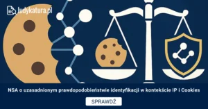 NSA o uzasadnionym prawdopodobieństwie identyfikacji w kontekście IP i Cookies