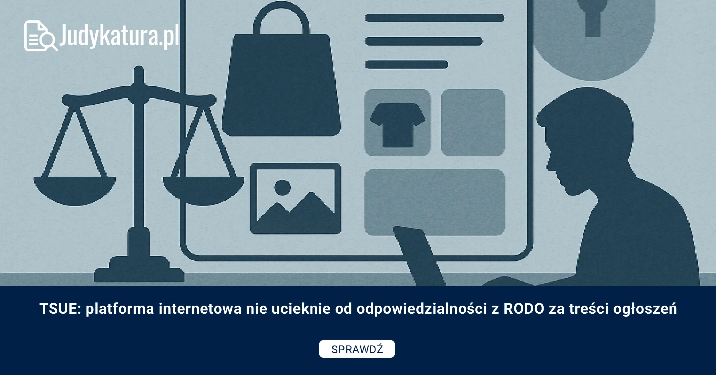 TSUE: platforma internetowa nie ucieknie od odpowiedzialności z RODO za treści ogłoszeń