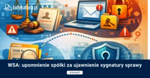 WSA: upomnienie spółki za ujawnienie sygnatury sprawy