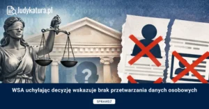 WSA uchylając decyzję wskazuje brak przetwarzania danych osobowych