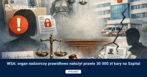 WSA: organ nadzorczy prawidłowo nałożył prawie 30 000 zł kary na&nbsp;Szpital