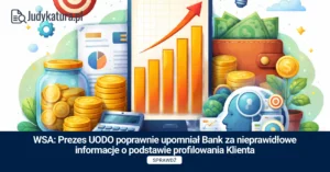 WSA: Prezes UODO poprawnie upomniał Bank za&nbsp;nieprawidłowe informacje o&nbsp;podstawie profilowania Klienta