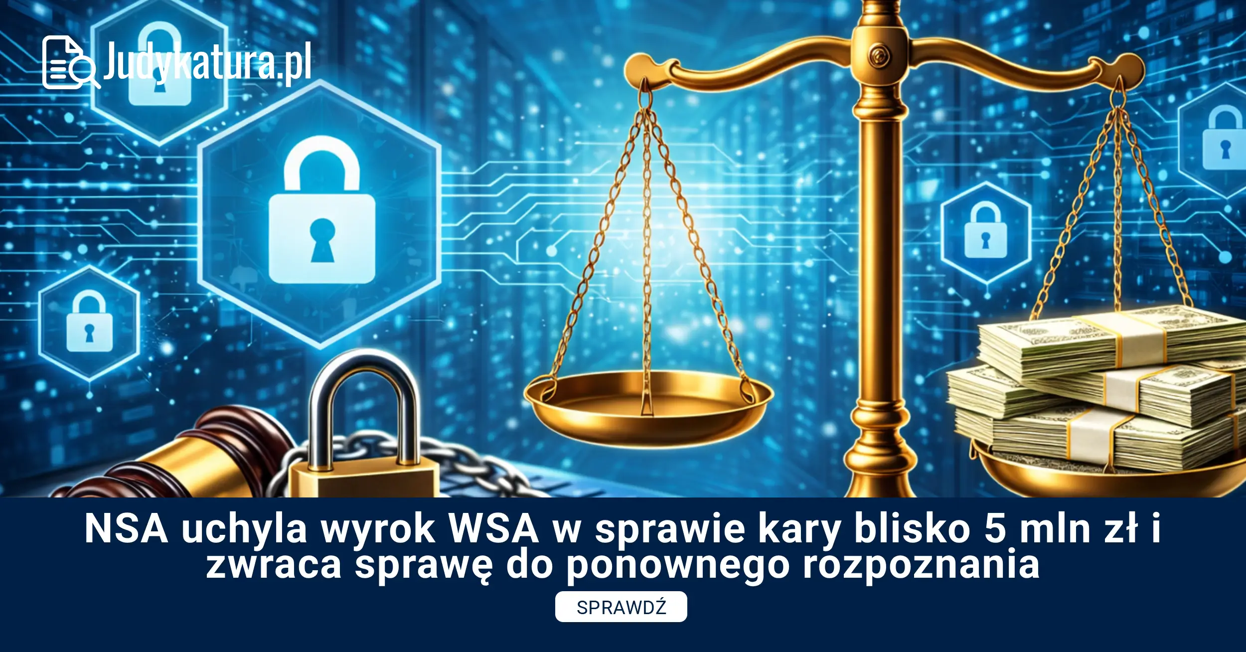 NSA uchyla wyrok WSA w&nbsp;sprawie kary blisko 5 mln zł i&nbsp;zwraca sprawę do&nbsp;ponownego rozpoznania