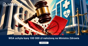 WSA uchyla karę 100 000 zł nałożoną na&nbsp;Ministra Zdrowia
