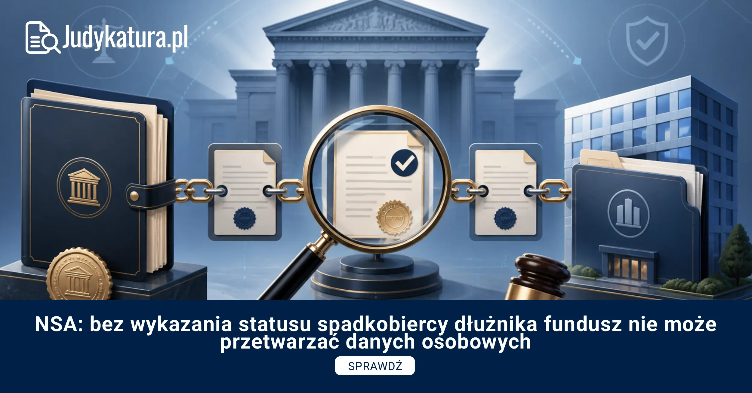 NSA: bez&nbsp;wykazania statusu spadkobiercy dłużnika fundusz nie&nbsp;może przetwarzać danych osobowych
