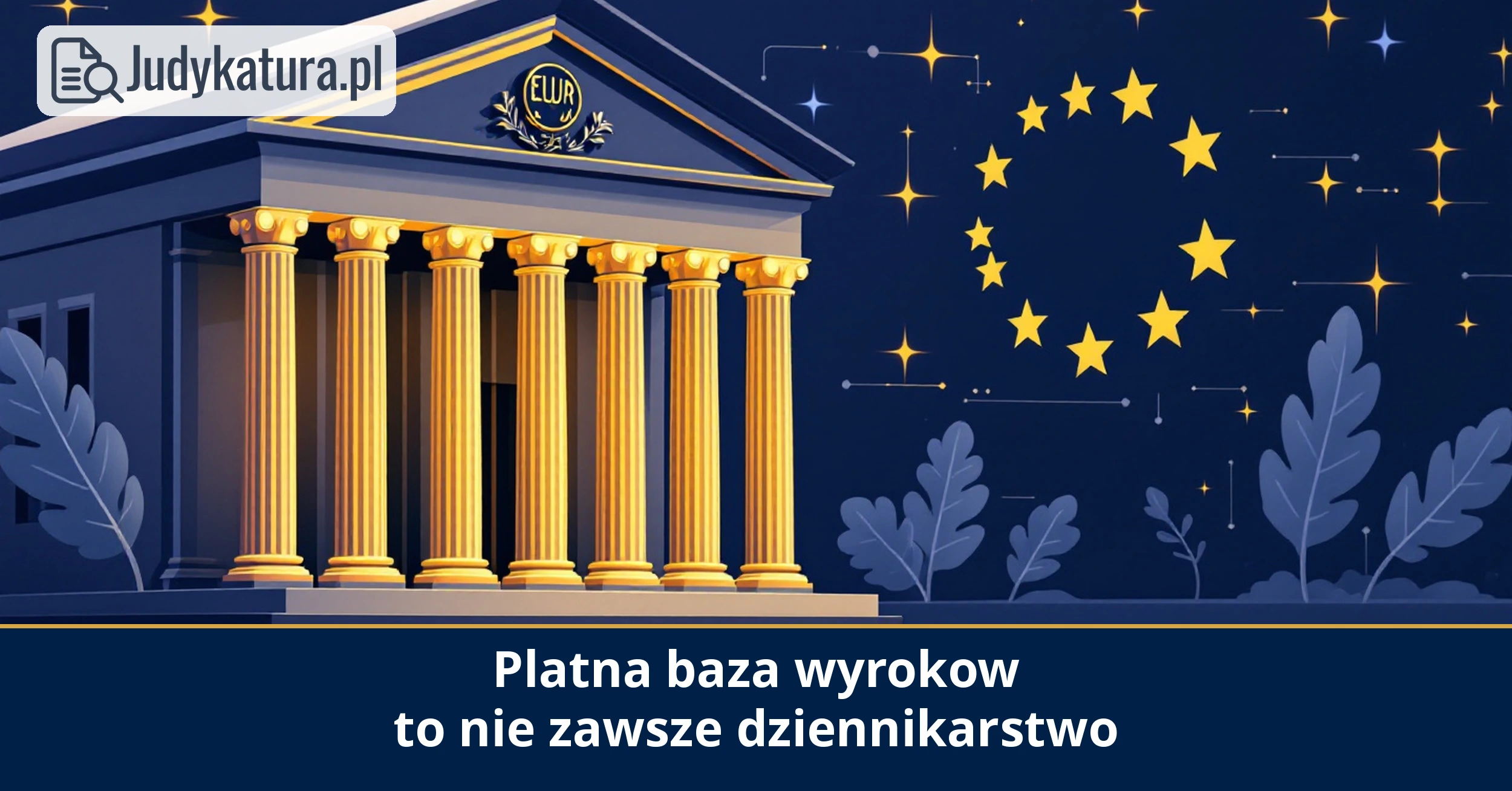 TSUE: płatna baza wyroków skazujących nie&nbsp;korzysta automatycznie z&nbsp;wyjątku dziennikarskiego