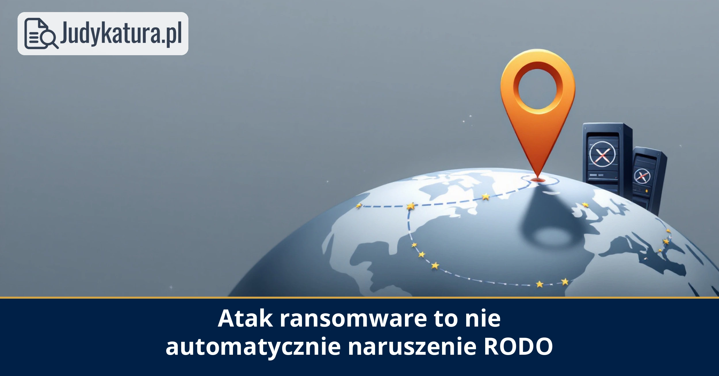 Administracyjny Sąd w&nbsp;Sofii: atak ransomware nie&nbsp;dowodzi jeszcze naruszenia art. 32 RODO