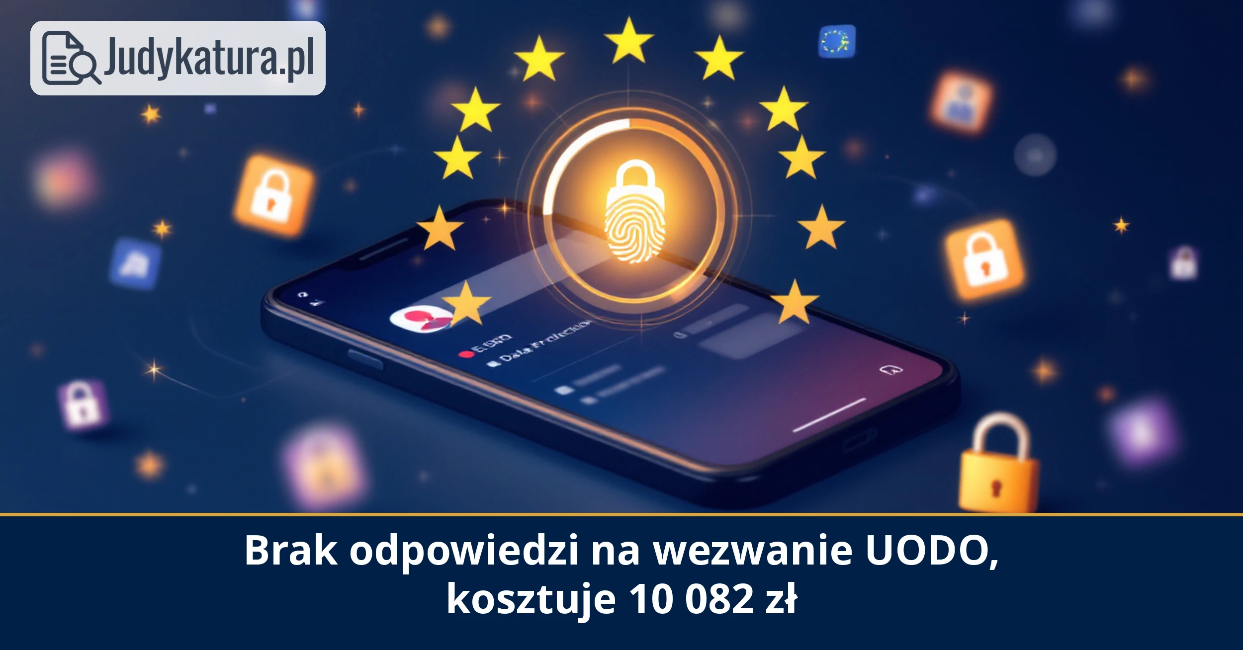 Prezes UODO: brak odpowiedzi kosztuje 10 082 zł