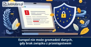 Europejski Inspektor Ochrony Danych żąda granic danych Europolu