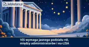 Europejski Inspektor Ochrony Danych: bezpieczeństwo VIS pozostaje obowiązkiem państw członkowskich
