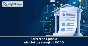 NSA: sprzeczne żądania w&nbsp;skardze nie&nbsp;blokują postępowania UODO