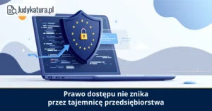 Sąd Apelacyjny w&nbsp;Amsterdamie: tajemnica przedsiębiorstwa nie&nbsp;wyłącza prawa dostępu