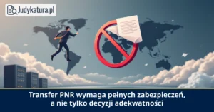 Europejski Inspektor Ochrony Danych uznał zabezpieczenia PNR