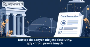 Sąd Unii Europejskiej uznał, że&nbsp;dostęp ustępuje prawom innych