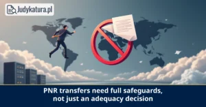 The European Data Protection Supervisor Found PNR Safeguards Sufficient