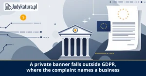 Voivodeship Administrative Court in Warsaw held that a private banner fell outside the GDPR