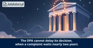 The Voivodeship Administrative Court in&nbsp;Warsaw imposed a&nbsp;PLN 2,000 fine on&nbsp;the President of the Personal Data Protection Office for inactivity
