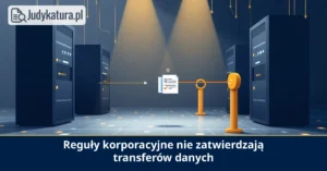 Europejska Rada Ochrony Danych uznała zabezpieczenia w regułach korporacyjnych