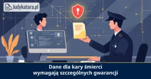 Inspektor Ochrony Danych zaleca gwarancje przeciw wykorzystaniu danych przy karze śmierci