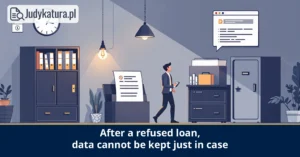 The Supreme Administrative Court held that data cannot be retained after a refused loan
