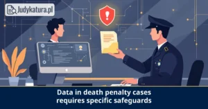 European Data Protection Supervisor calls for safeguards against use of data in&nbsp;death penalty cases