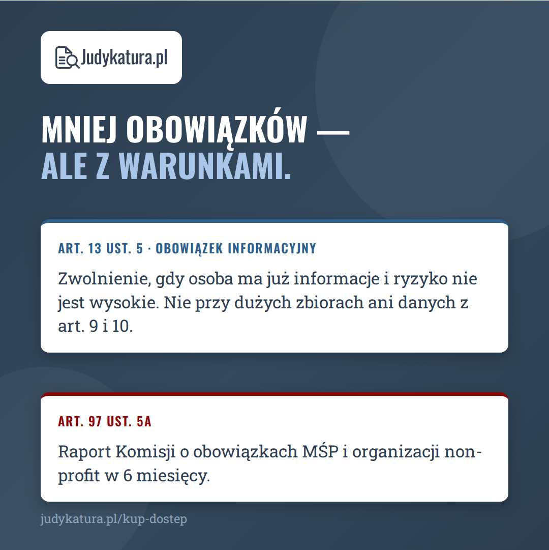 Mniej obowiązków, ale z warunkami: art. 13 ust. 5 i art. 97 ust. 5a RODO